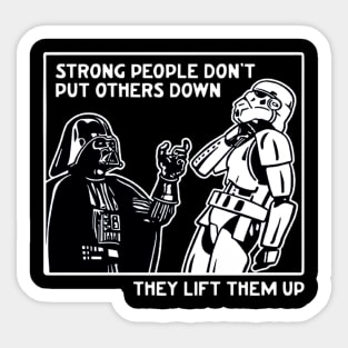 Strong People Don't Put Others Down They Lift Them Up Sticker